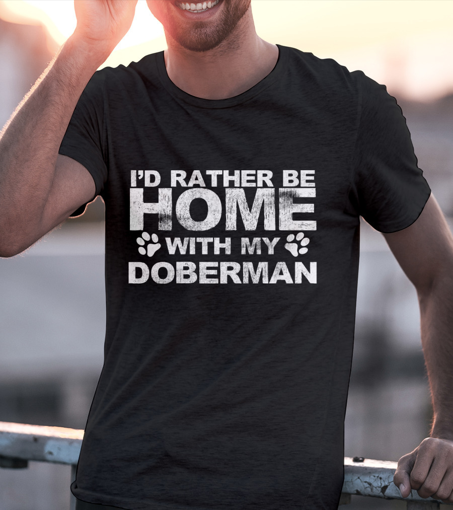 I'd Rather Be Home With My Doberman Paw Prints T-Shirt
