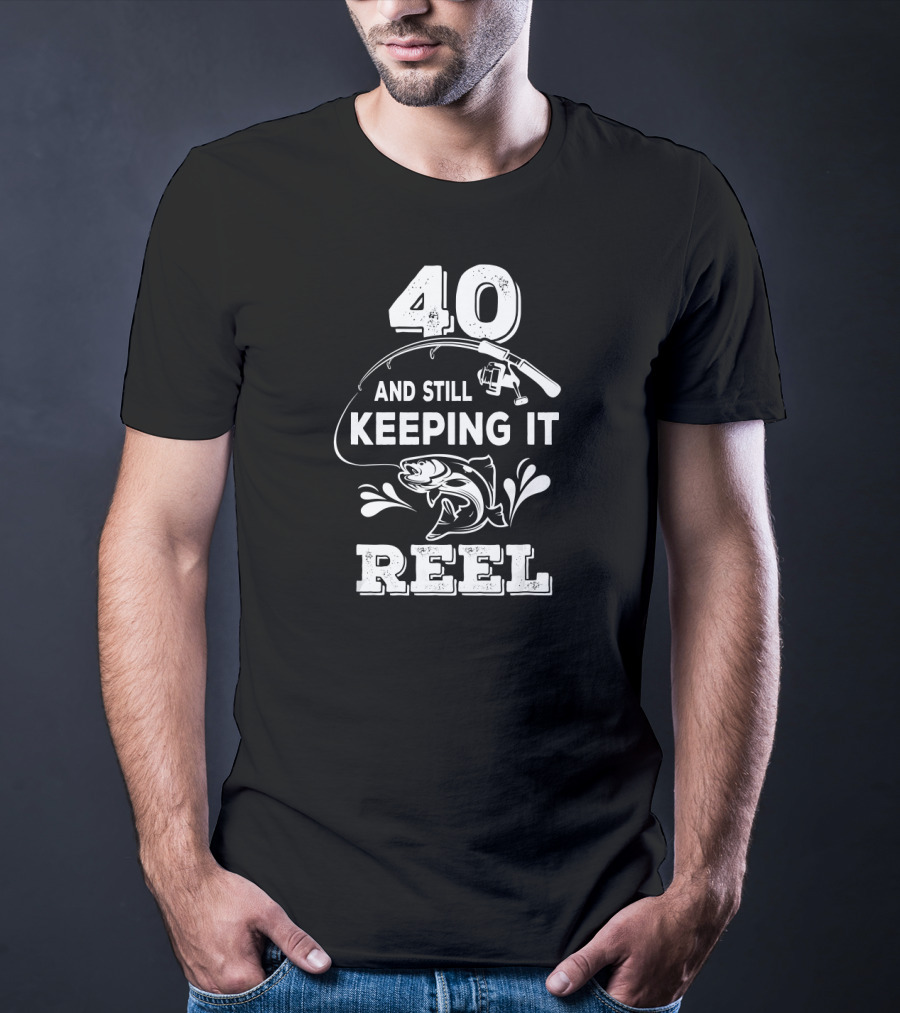 40 And Still Keeping It Reel Fishing Graphic With Fish And Rod T-Shirt