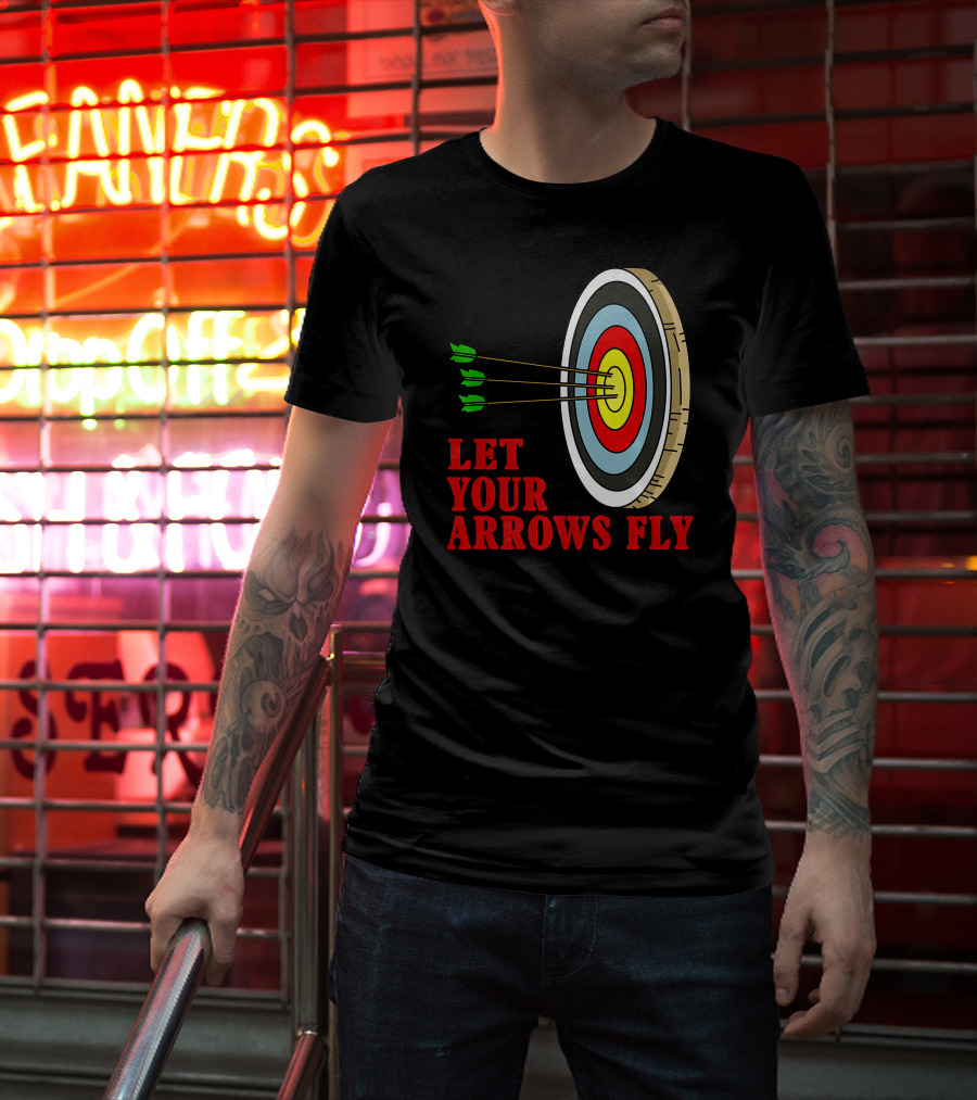 Let Your Arrows Fly Archers Archery Target Shooting Arrow T-Shirt