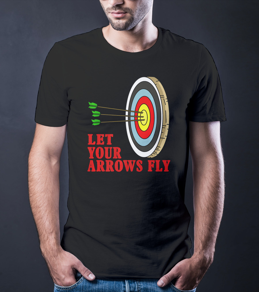 Let Your Arrows Fly Archers Archery Target Shooting Arrow T-Shirt