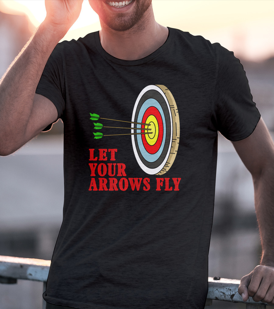 Let Your Arrows Fly Archers Archery Target Shooting Arrow T-Shirt