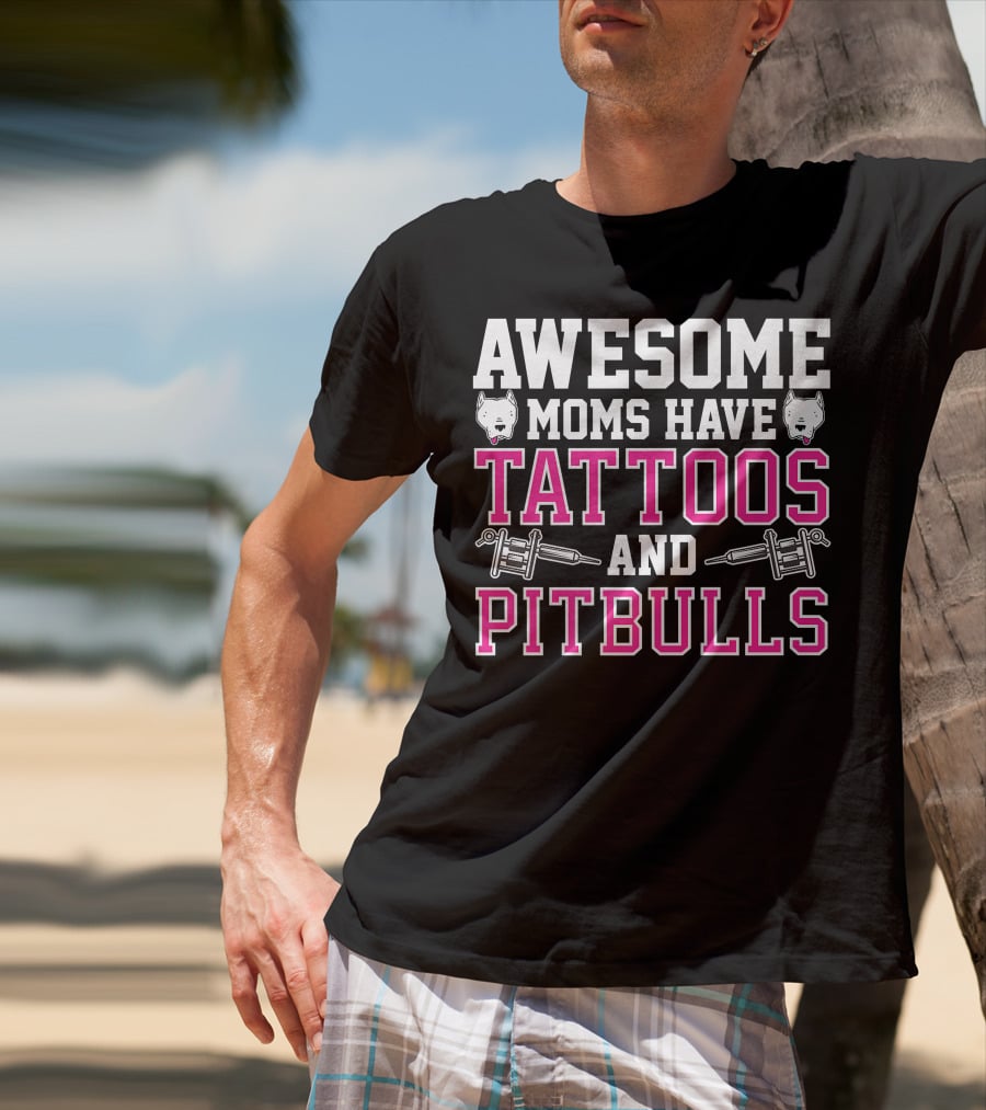Awesome Moms Have Tattoos And Pitbulls With Tattoo Machines And Pitbull Heads T-Shirt