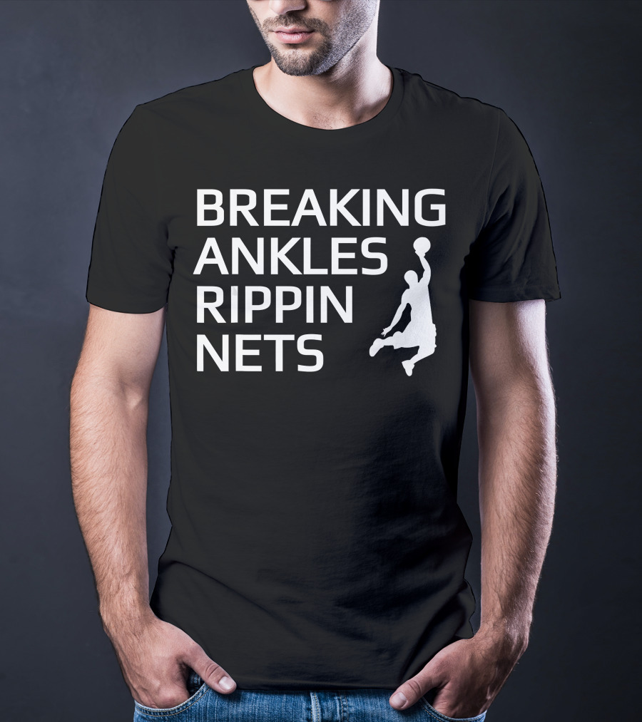 Breaking Ankles Rippin Nets Basketball T-Shirt