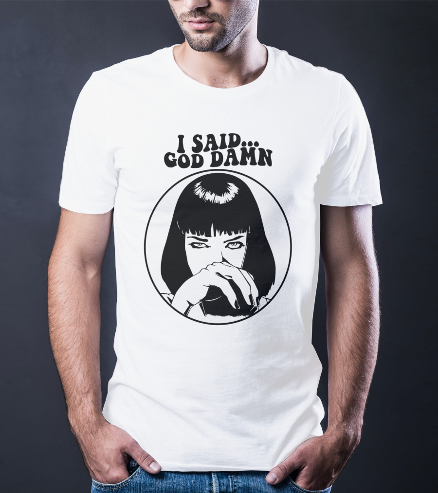 Pulp Fiction Mia Wallace I Said God Damn T-Shirt