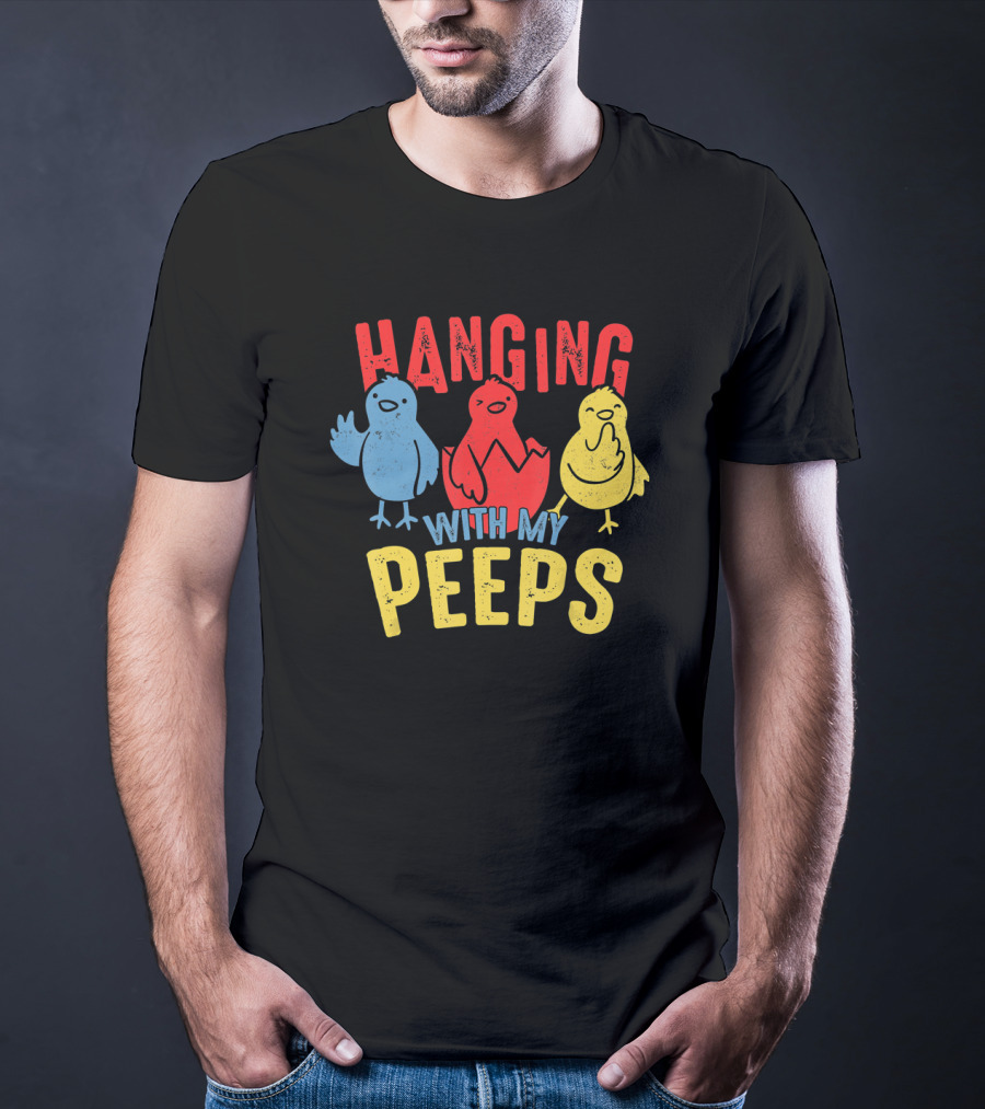 Hanging With My Peeps Funny Easter For Adults T-Shirt