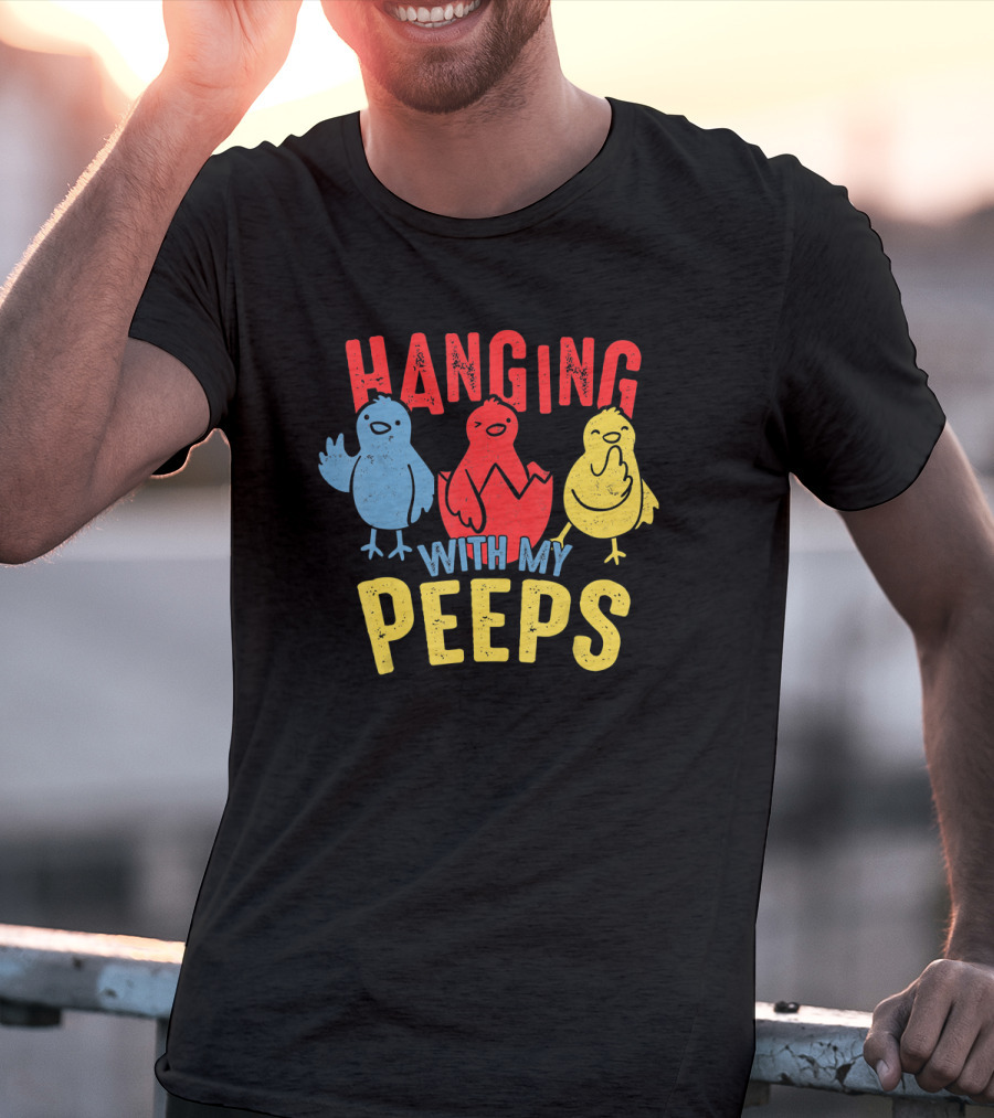 Hanging With My Peeps Funny Easter For Adults T-Shirt