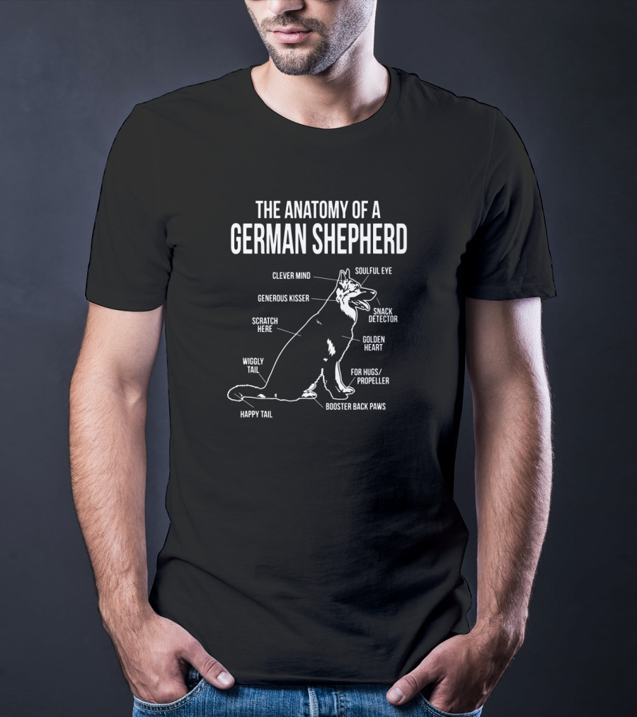 The Anatomy Of A German Shepherd Clever Mind Soulful Eye Generous Kisser Snack Detector Golden Heart Booster Back Paws T-Shirt