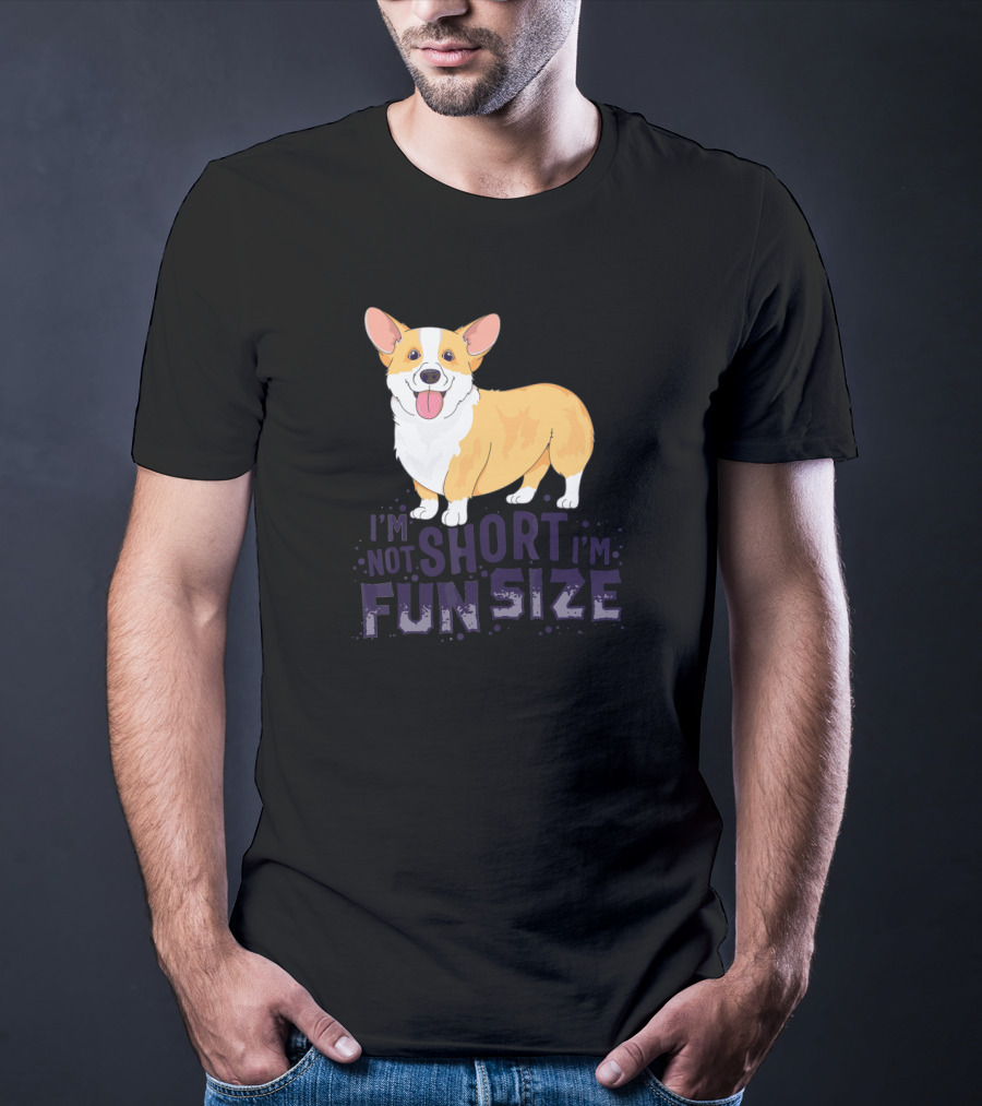 Corgi I'm Not Short I'm Fun Size Dog Cute T-Shirt