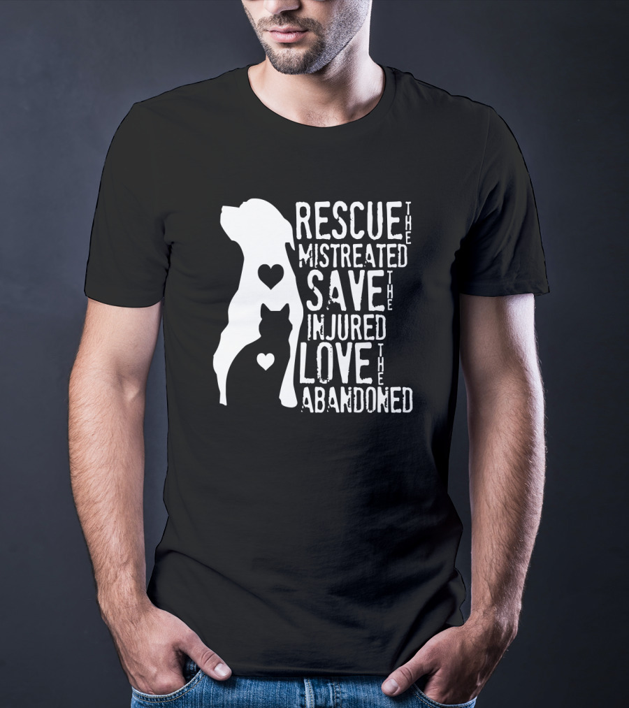 Rescue The Mistreated Save The Injured Love The Abandoned Dog Cat T-Shirt