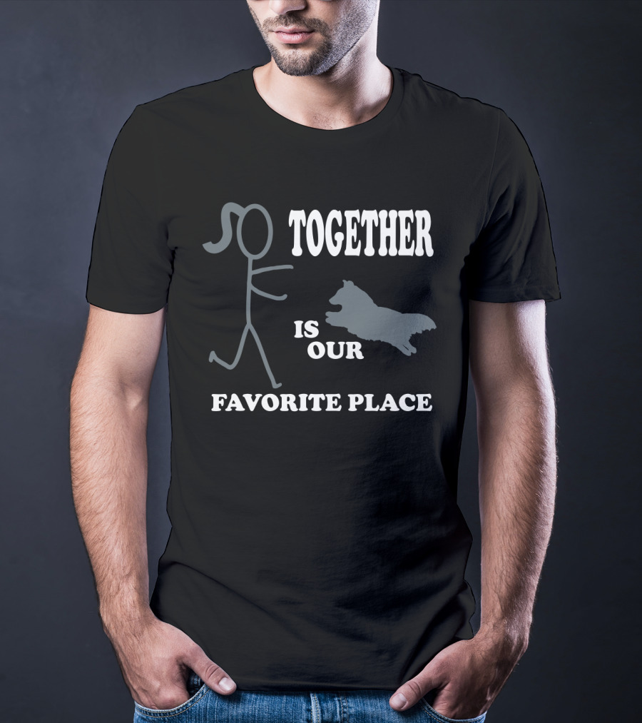 Together Is Our Favorite Place Dog Owner Stick Figure Dog Owner T-Shirt