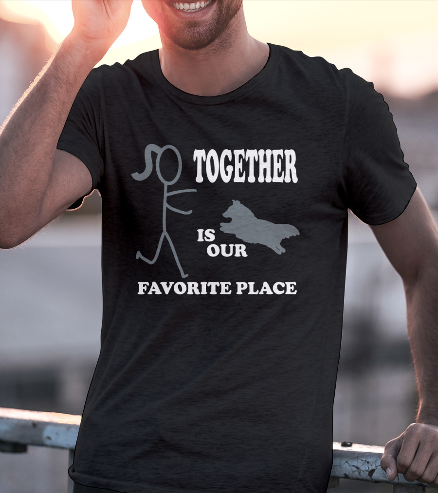 Together Is Our Favorite Place Dog Owner Stick Figure Dog Owner T-Shirt
