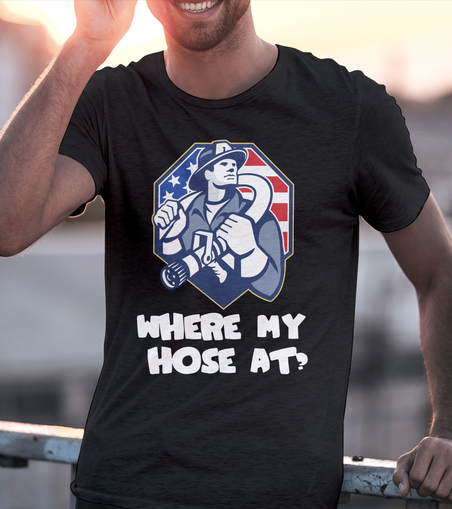 American Firefighter Where My Hose At? Flag Background T-Shirt
