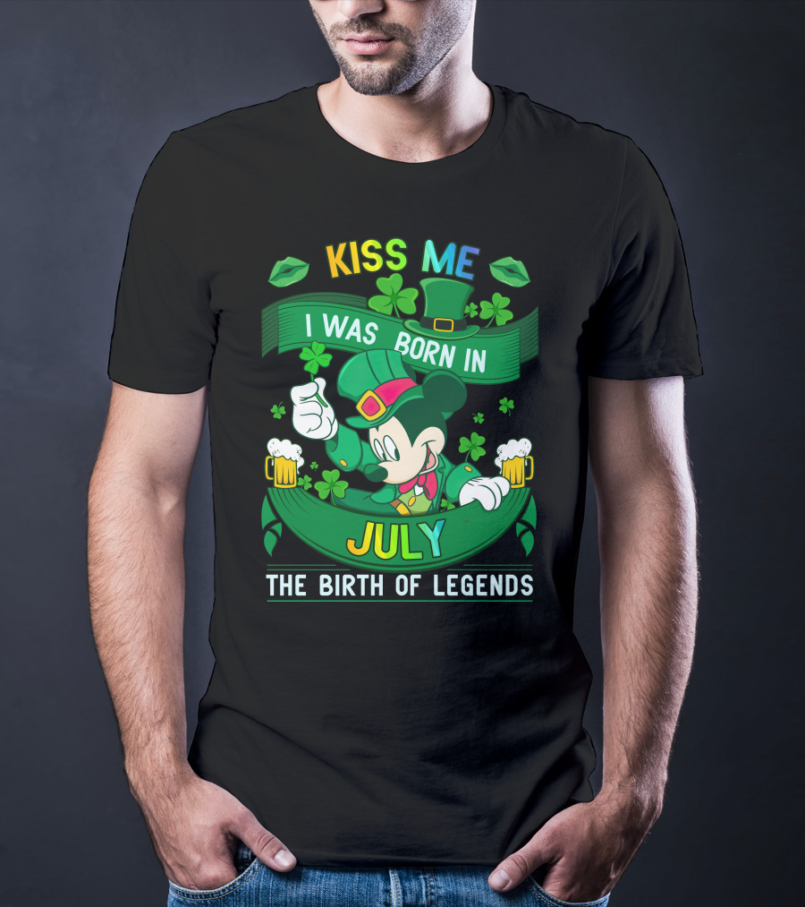 Kiss Me I Was Born In July The Birth Of Legends T-Shirt