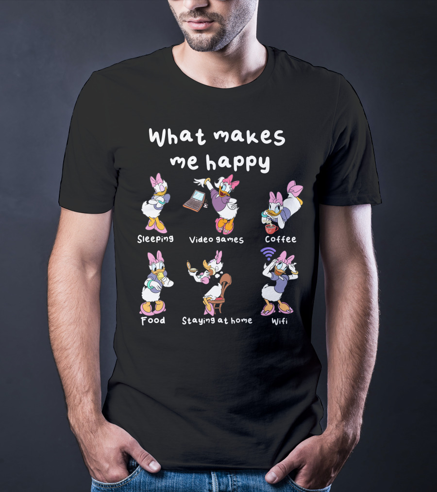 What Makes Me Happy Sleeping Video Games Coffee Food Staying At Home Wifi Daisy Duck T-Shirt