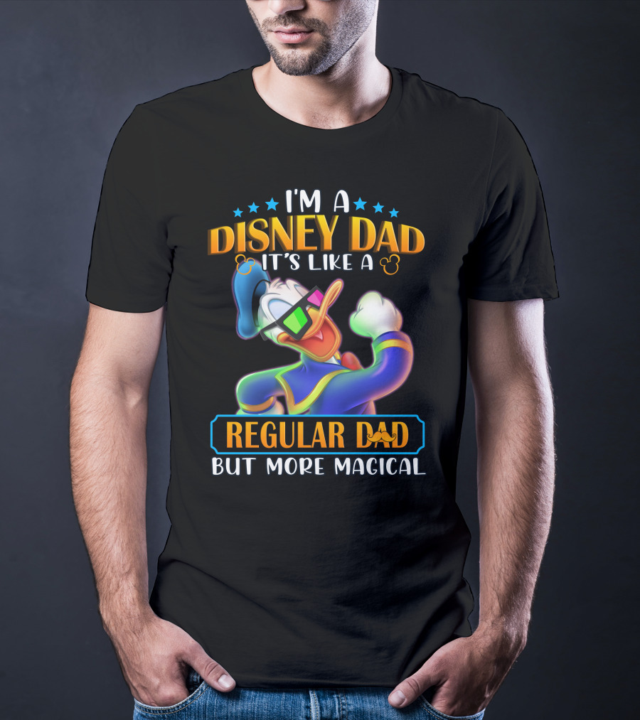 I'm A Disney Dad It's Like A Regular Dad But More Magical T-Shirt