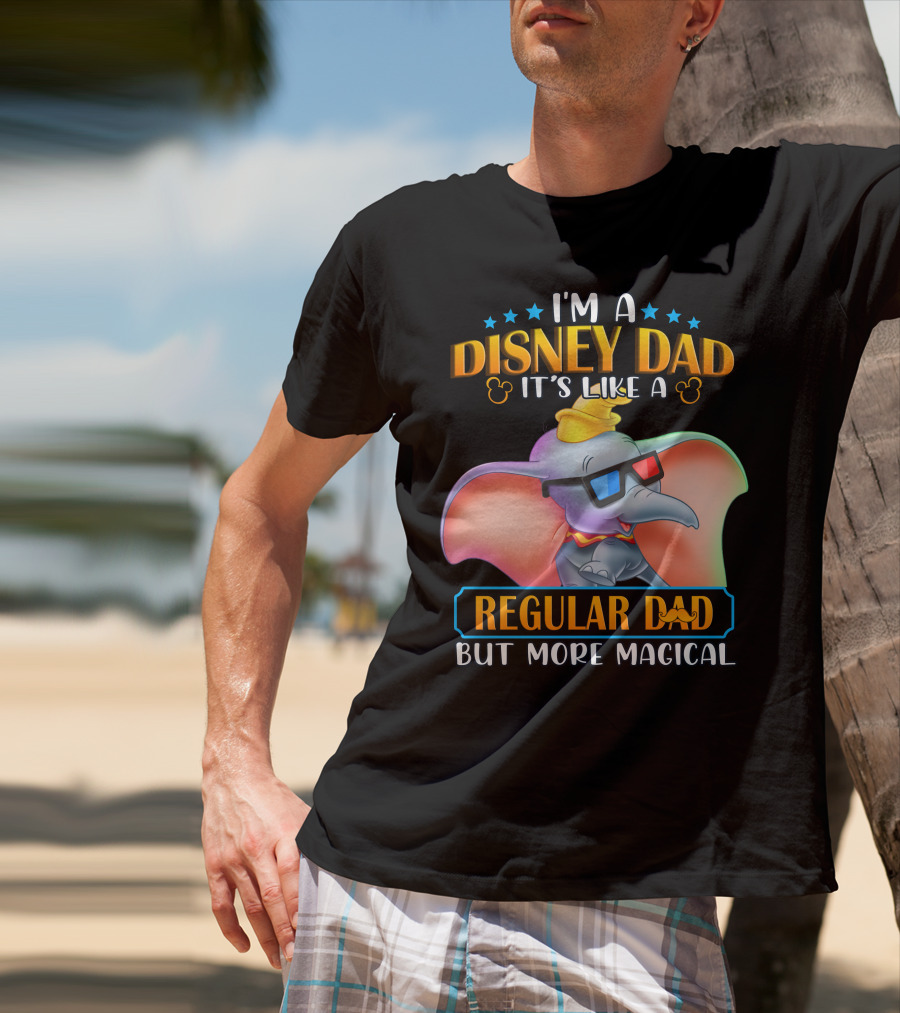 I'm A Disney Dad It's Like A Regular Dad But More Magical Dumbo T-Shirt