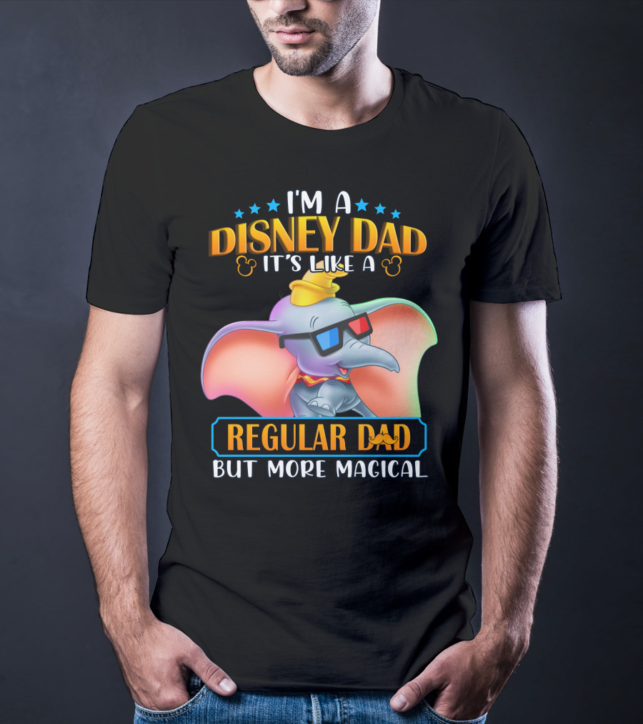 I'm A Disney Dad It's Like A Regular Dad But More Magical Dumbo T-Shirt