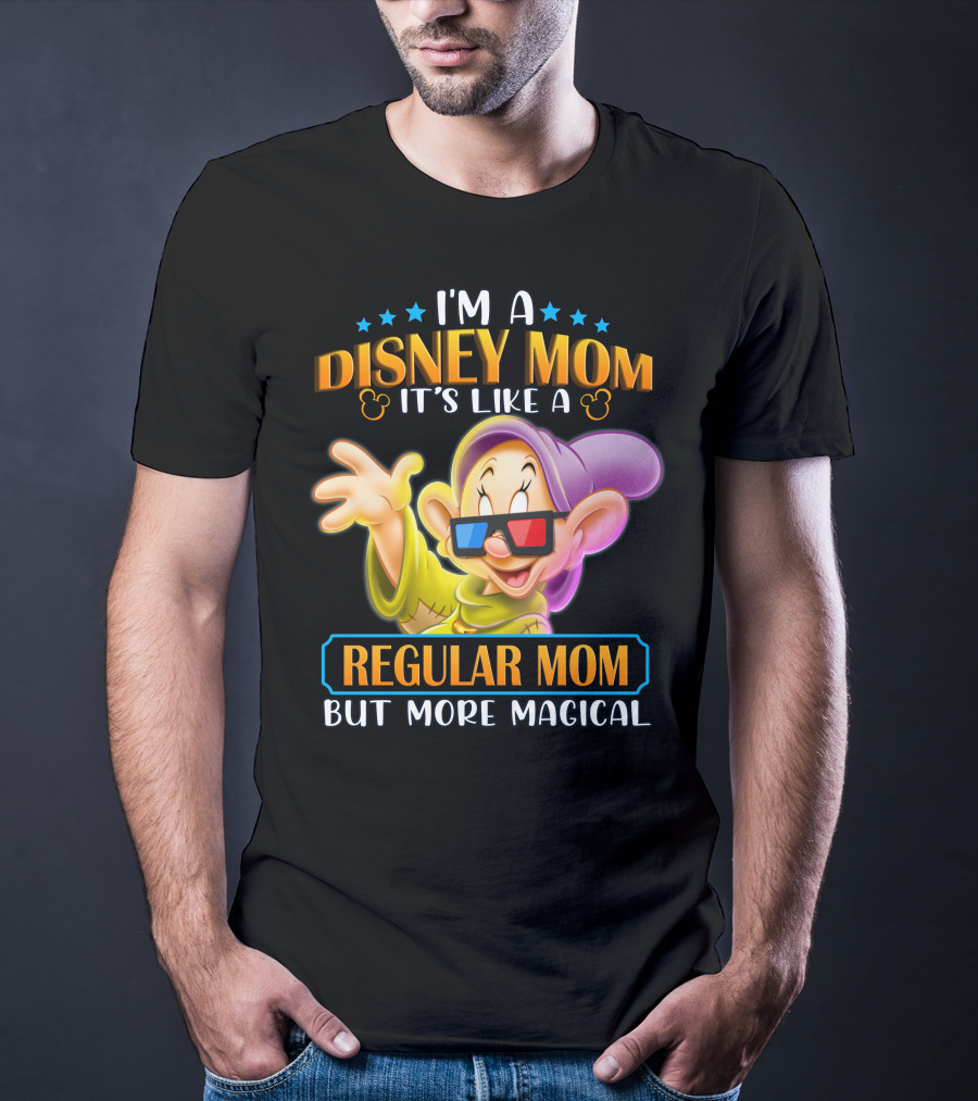 I'm A Disney Mom It's Like A Regular Mom But More Magical Dopey T-Shirt