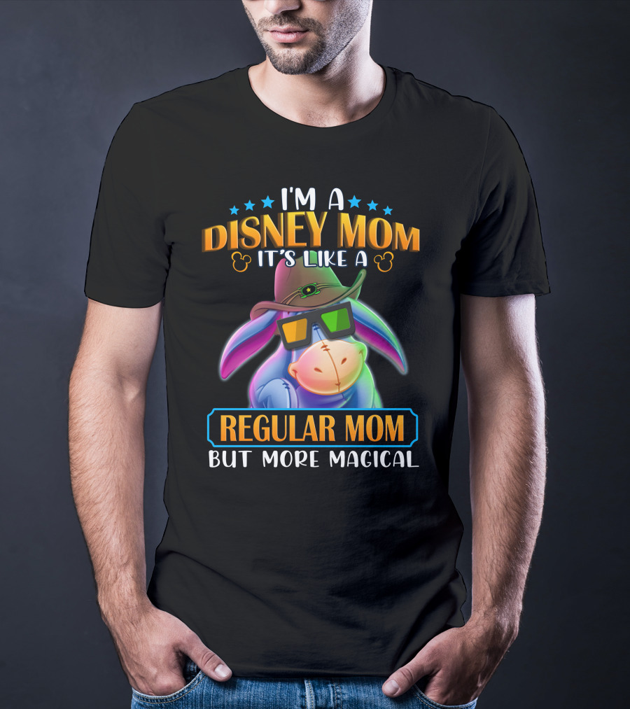 I'm A Disney Mom It's Like A Regular Mom But More Magical Eeyore T-Shirt