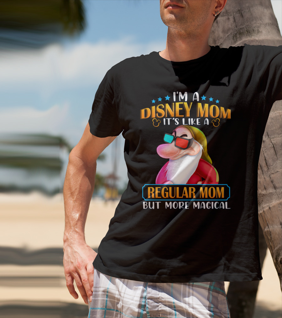 I'm A Disney Mom It's Like A Regular Mom But More Magical Grumpy T-Shirt