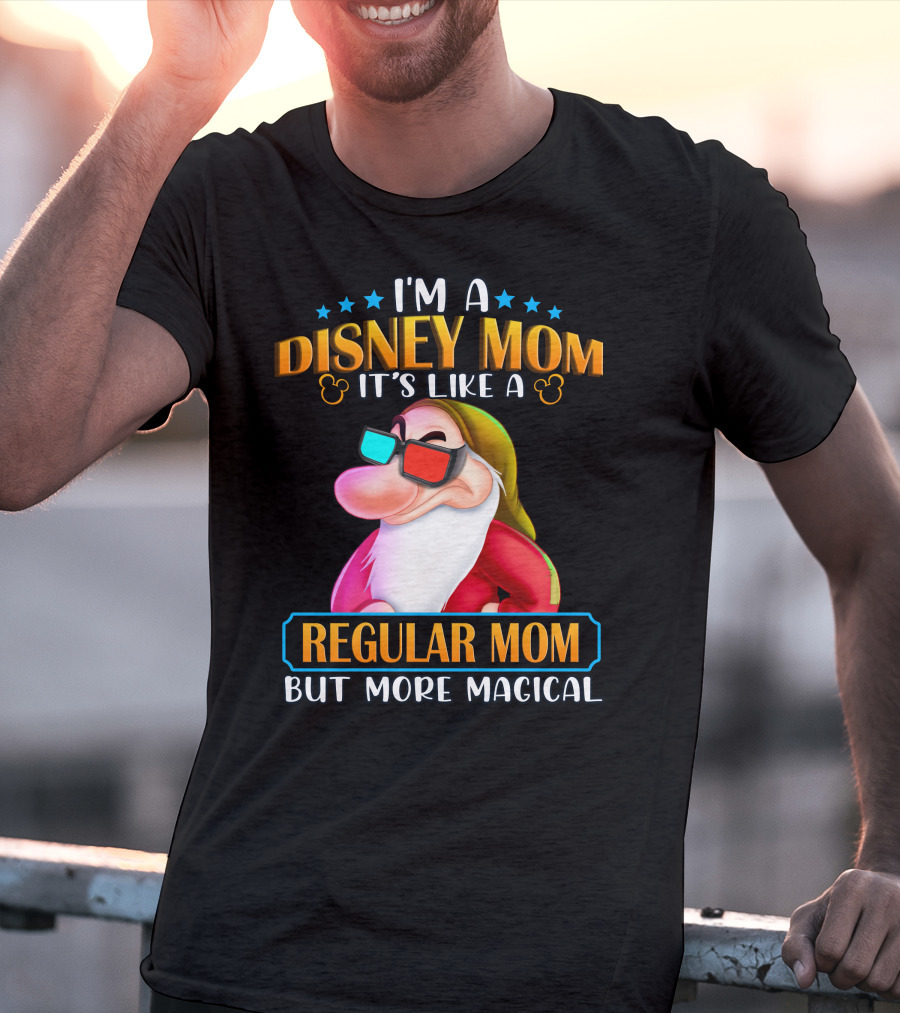I'm A Disney Mom It's Like A Regular Mom But More Magical Grumpy T-Shirt