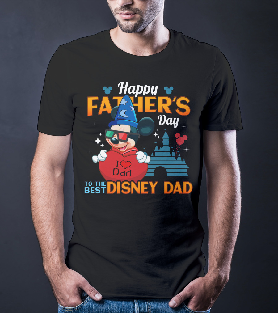 Happy Father's Day To The Best Disney Dad I Love Dad Mickey Fantasia T-Shirt