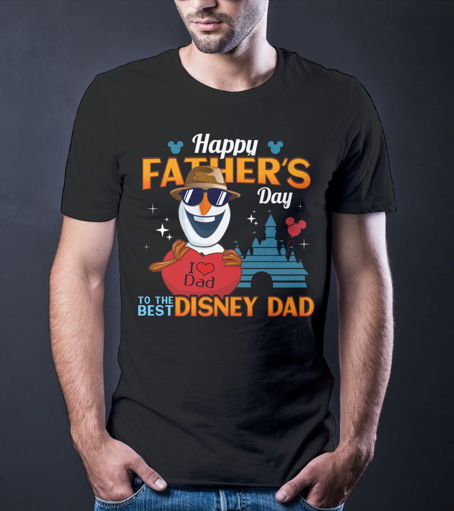 Happy Father's Day To The Best Disney Dad I Love Dad Olaf T-Shirt