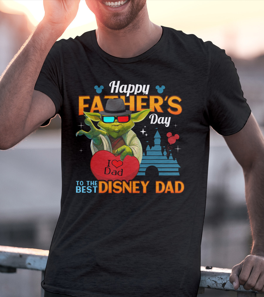 Happy Father's Day To The Best Disney Dad Yoda I Love Dad T-Shirt
