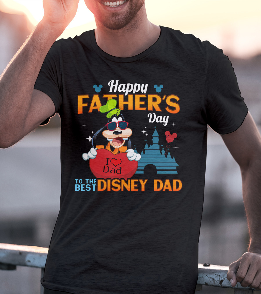 Happy Father's Day Goofy I Love Dad To The Best Disney Dad T-Shirt