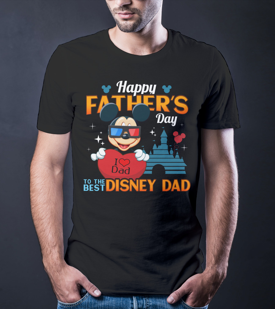 Happy Father's Day To The Best Disney Dad Mickey T-Shirt