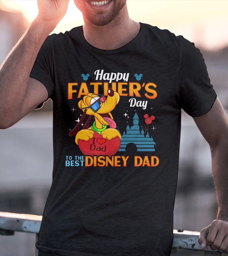 Happy Father's Day To The Best Disney Dad Pluto I Love Dad T-Shirt