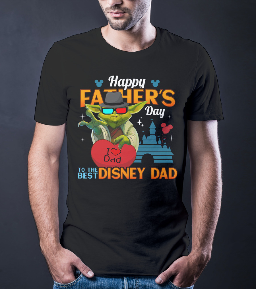 Happy Father's Day To The Best Disney Dad Yoda I Love Dad T-Shirt
