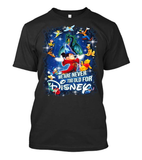 We Are Never Too Old For Disney Mickey Fantasia T-Shirt