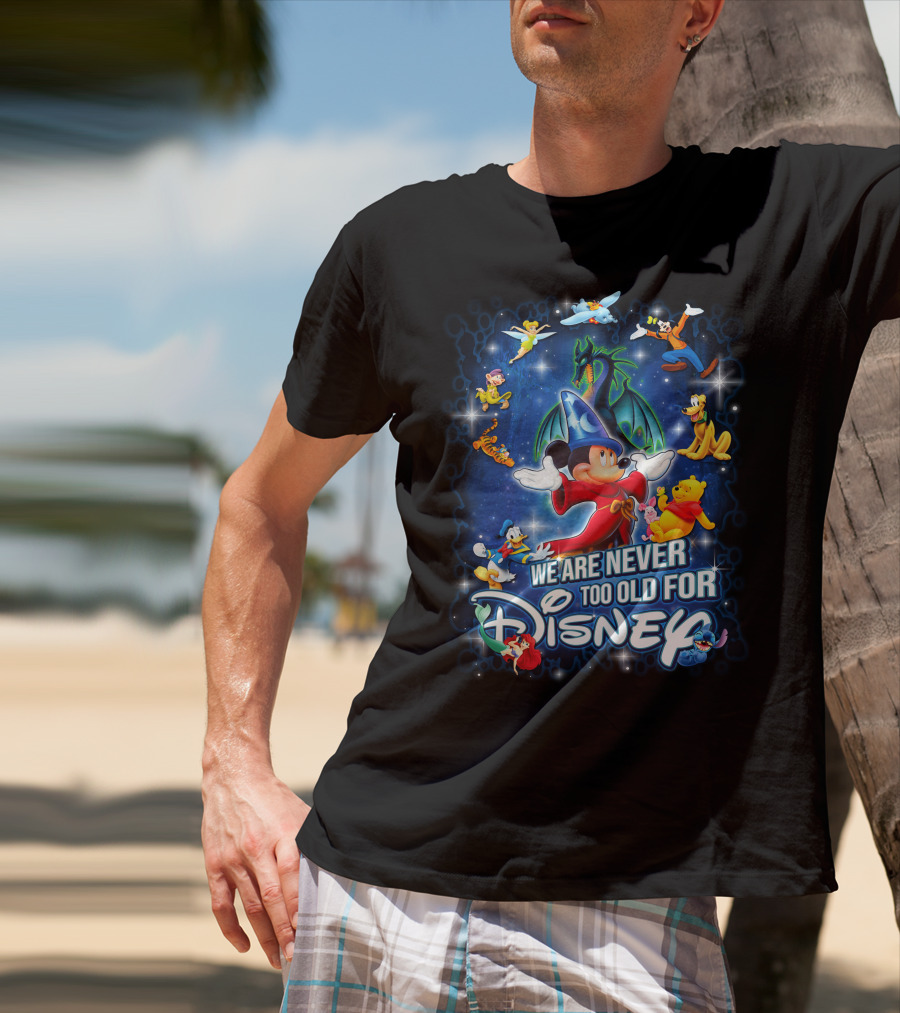 We Are Never Too Old For Disney Mickey Fantasia T-Shirt