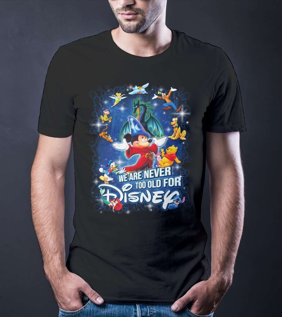 We Are Never Too Old For Disney Mickey Fantasia T-Shirt