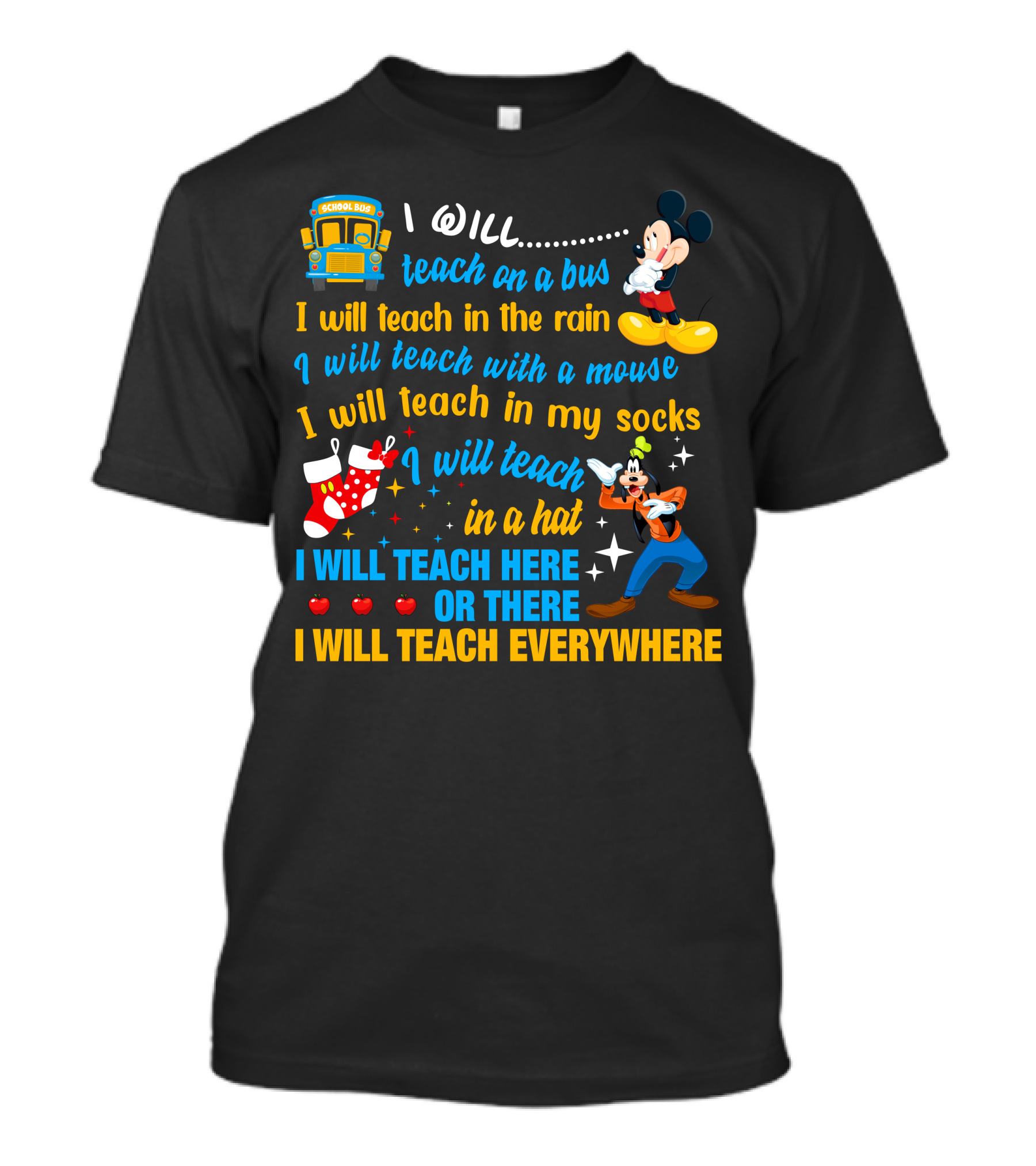 I Will Teach On A Bus In The Rain With A Mouse In My Socks In A Hat Here Or There Everywhere Disney Teacher Style T-Shirt
