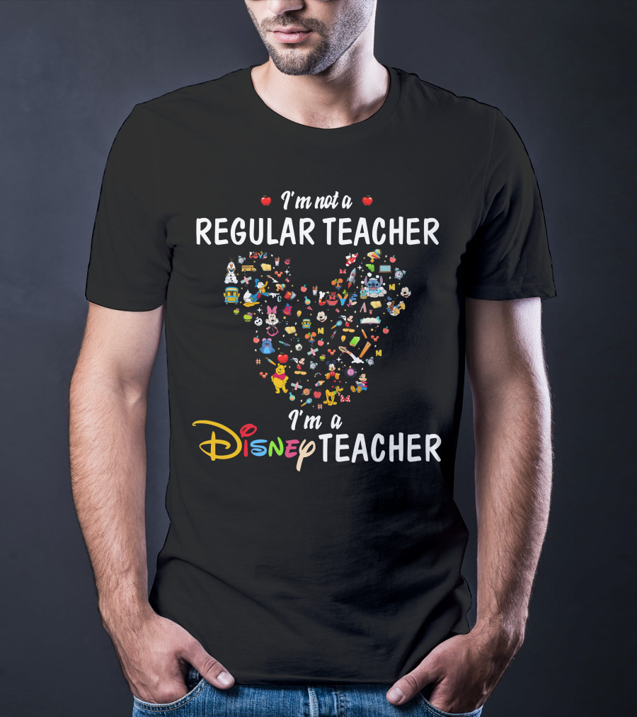 I'm Not A Regular Teacher I'm A Disney Teacher T-Shirt