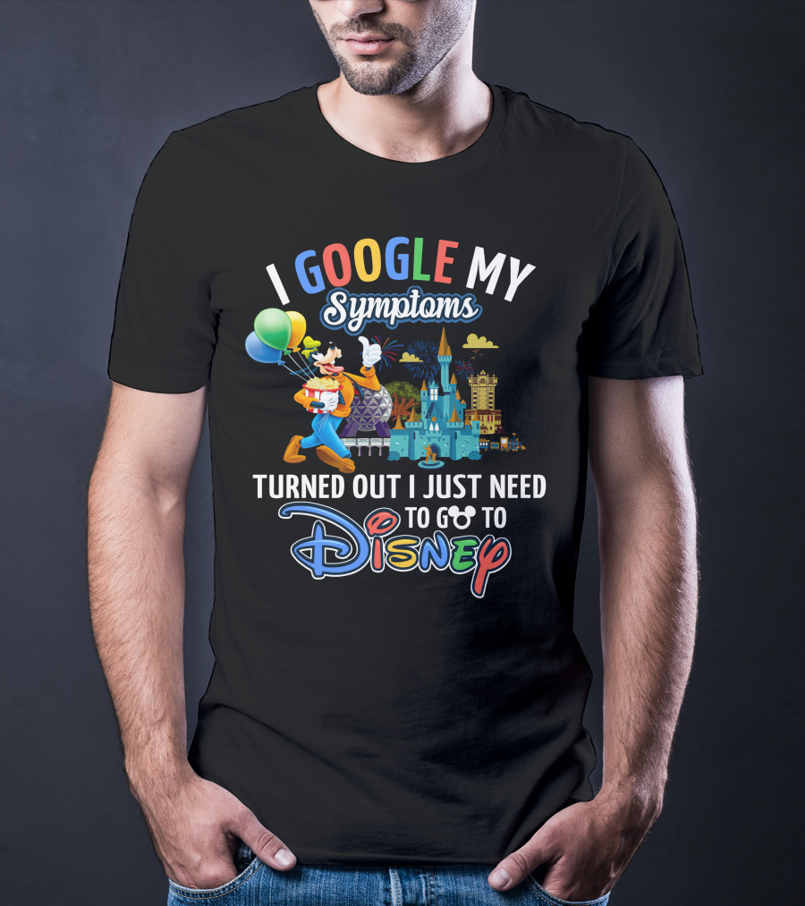 I Google My Symptoms Turned Out I Just Need To Go To Disney Goofy Balloons Castle T-Shirt
