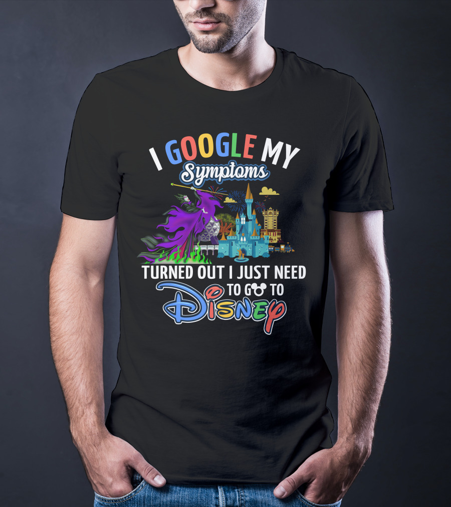 I Google My Symptoms Turned Out I Just Need To Go To Disney Maleficent Castle T-Shirt