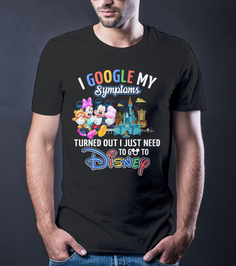 I Google My Symptoms Turned Out I Just Need To Go To Disney Mickey Minnie T-Shirt