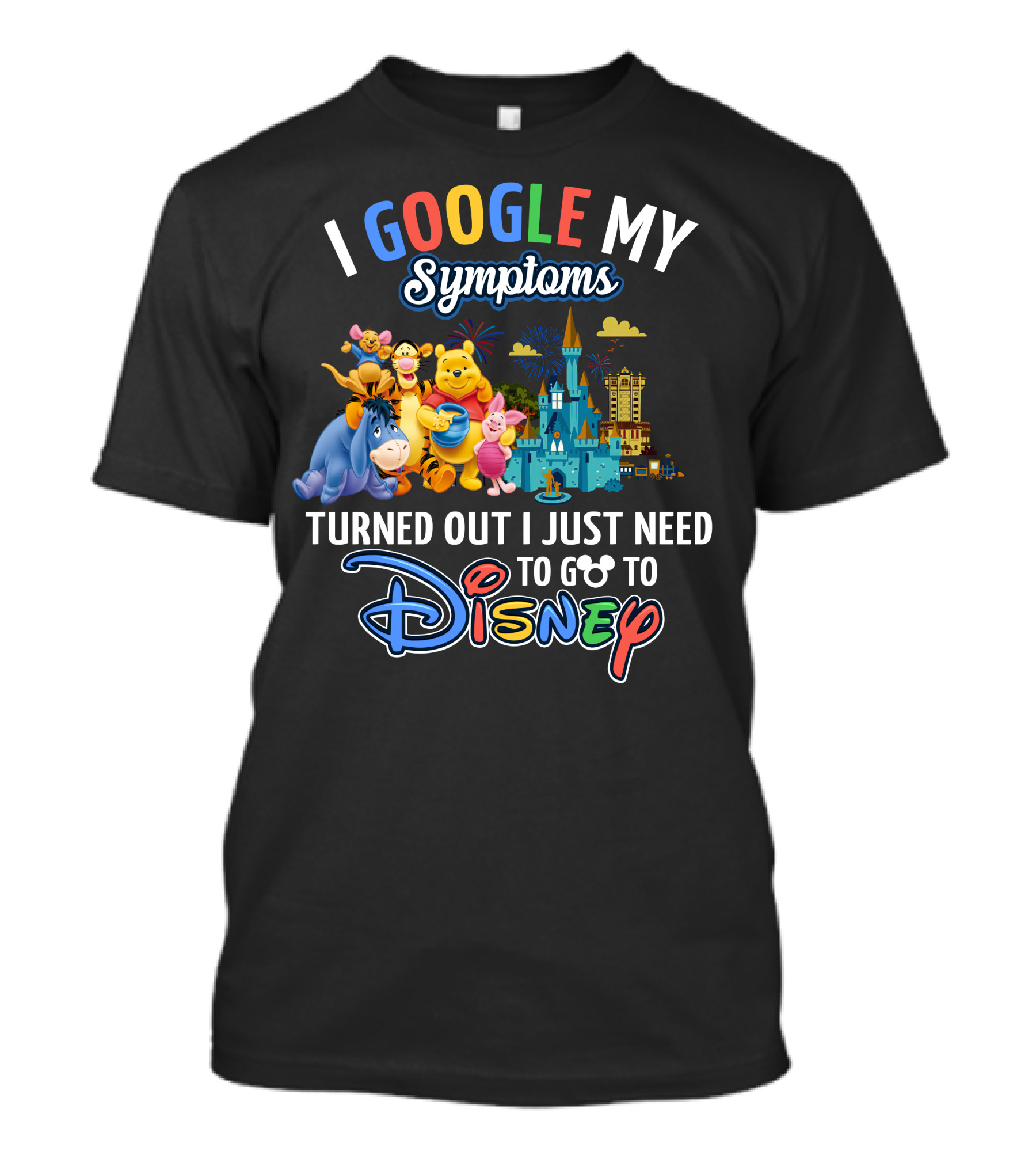 I Google My Symptoms Turned Out I Just Need To Go To Disney Winnie The Pooh T-Shirt
