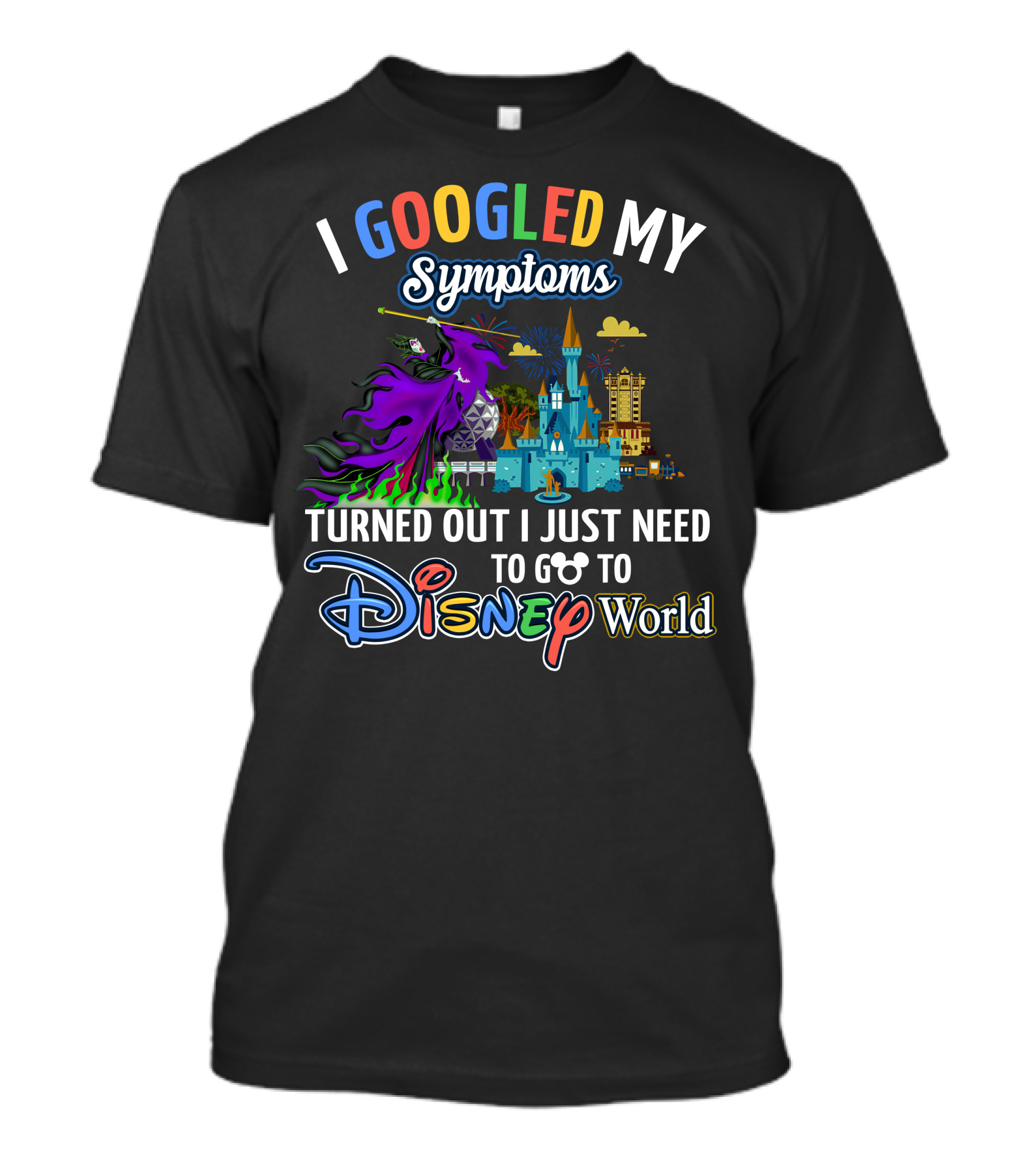 I Googled My Symptoms Turned Out I Just Need To Go To Disney World Maleficent T-Shirt