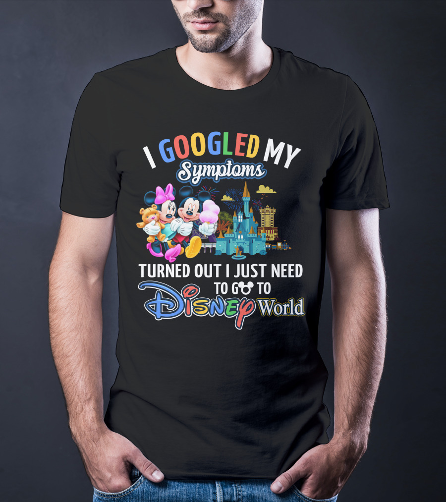 I Googled My Symptoms Turned Out I Just Need To Go To Disney World Mickey And Minnie T-Shirt