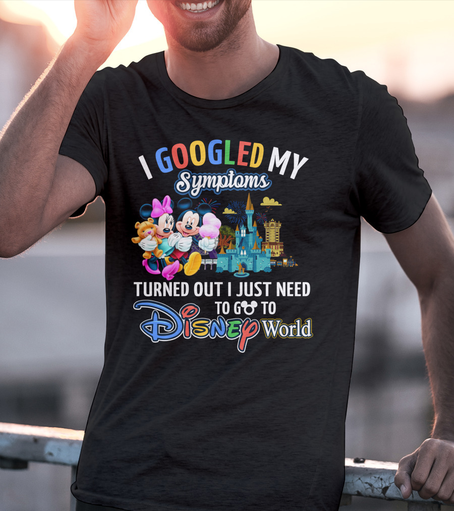 I Googled My Symptoms Turned Out I Just Need To Go To Disney World Mickey And Minnie T-Shirt