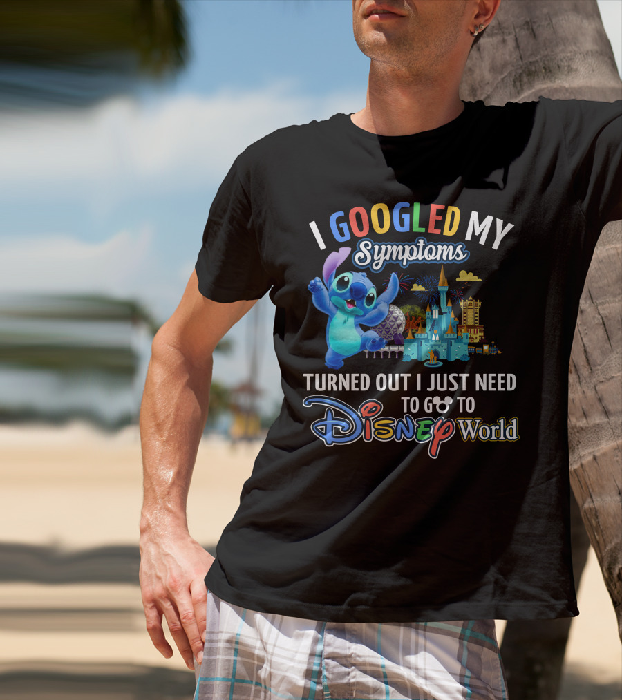 I Googled My Symptoms Turned Out I Just Need To Go To Disney World Stitch T-Shirt