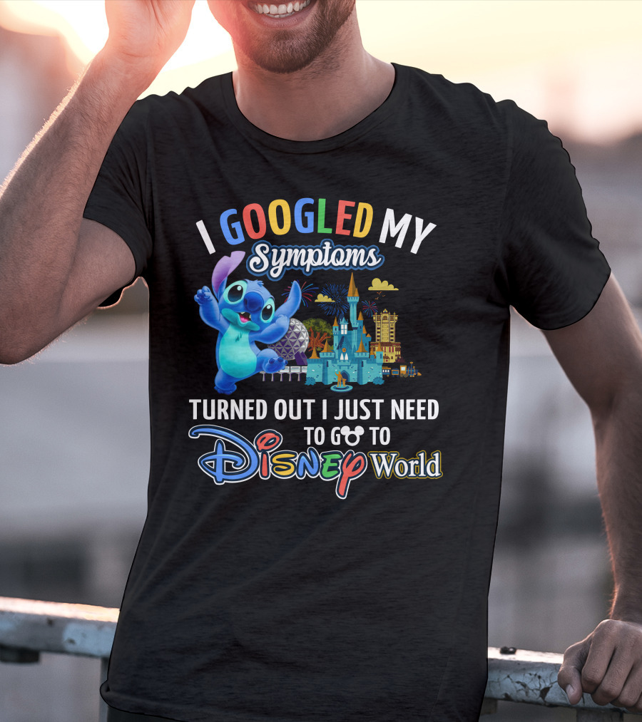 I Googled My Symptoms Turned Out I Just Need To Go To Disney World Stitch T-Shirt