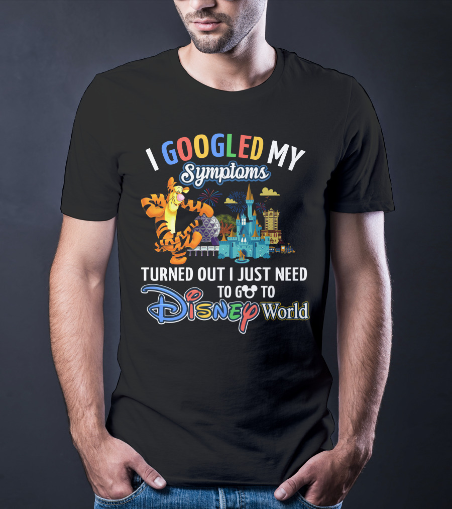 I Googled My Symptoms Turned Out I Just Need To Go To Disney World Tigger T-Shirt