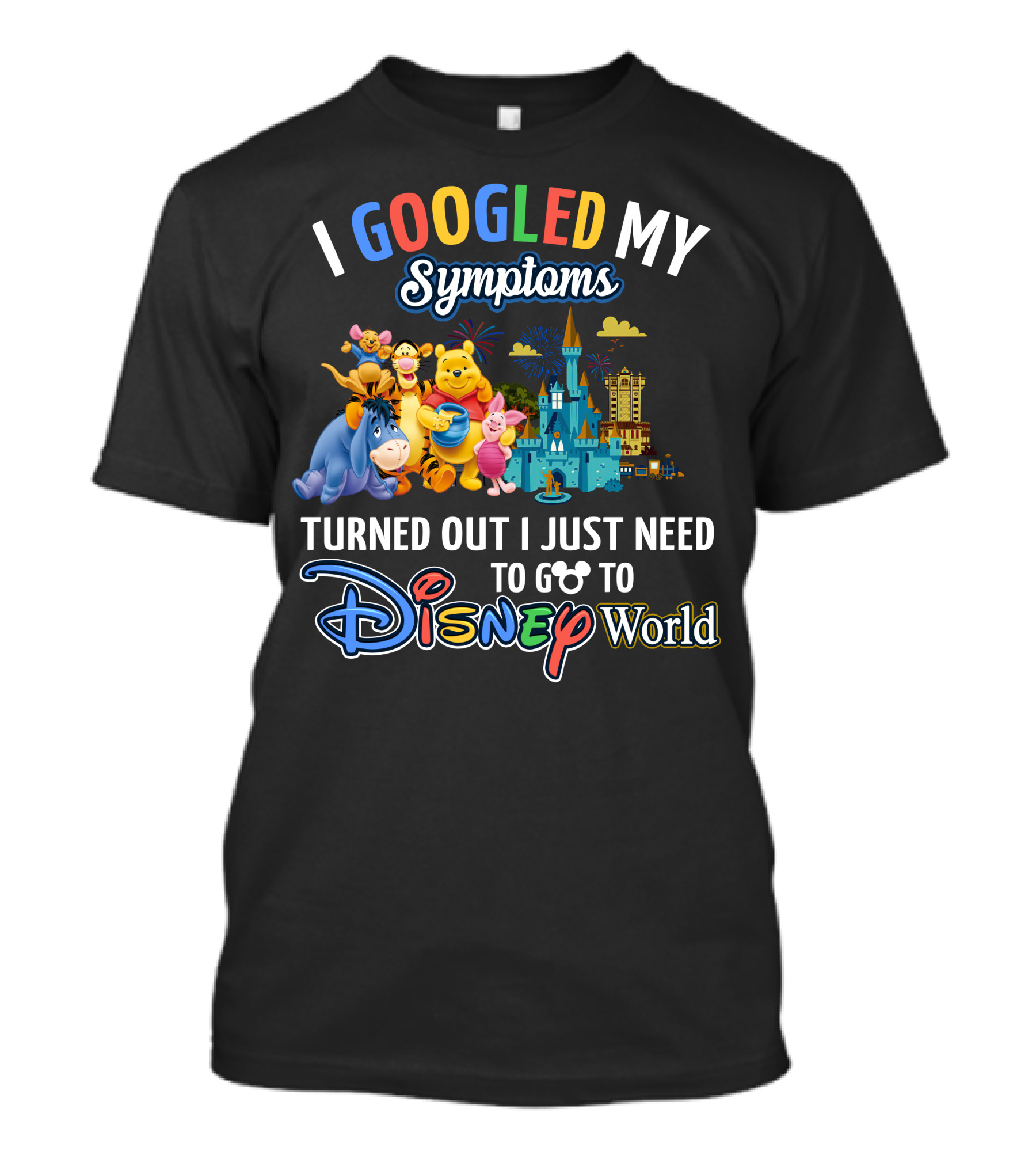 I Googled My Symptoms Turned Out I Just Need To Go To Disney World Winnie The Pooh T-Shirt