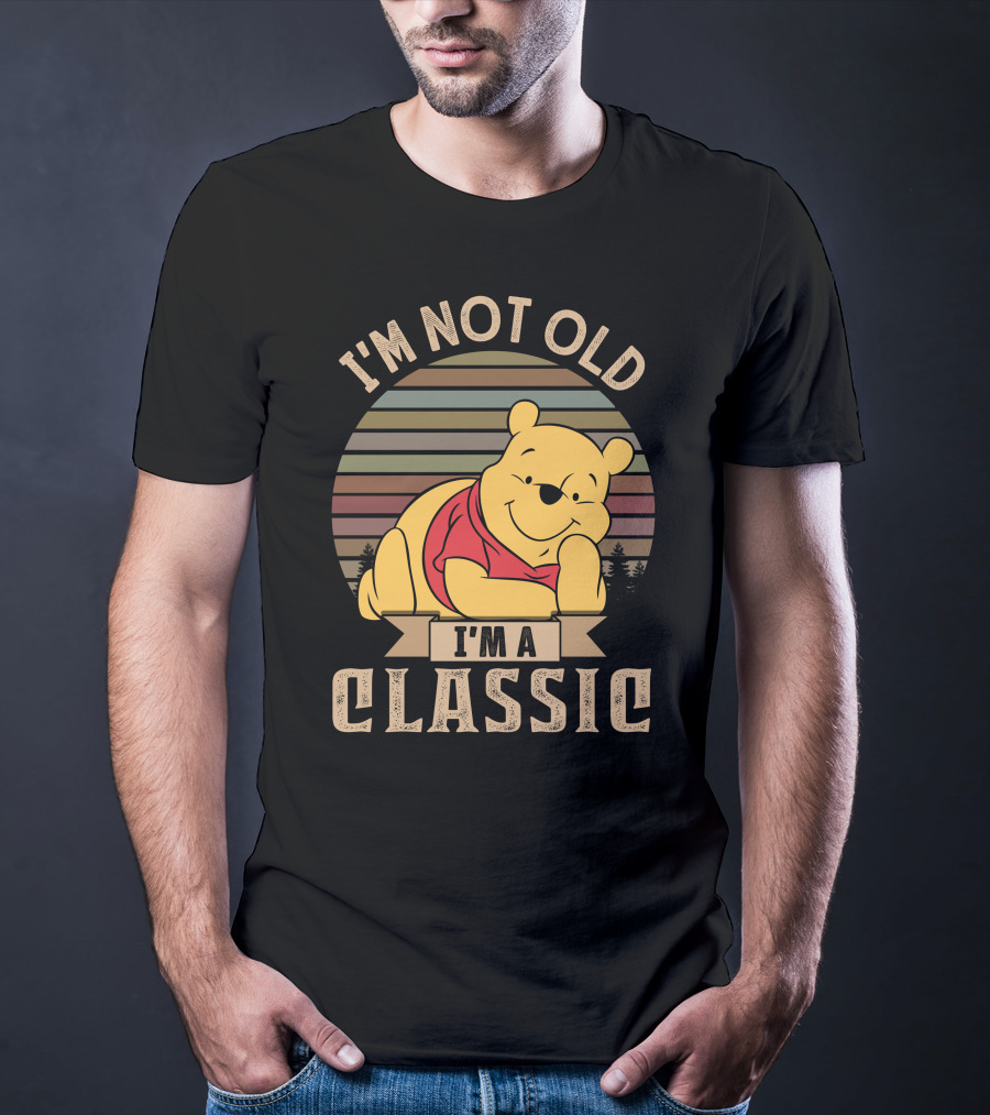 I'm Not Old I'm A Classic Pooh T-Shirt