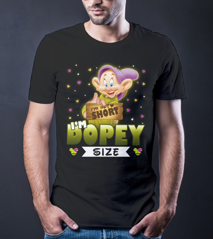 I'm Not Short I'm Dopey Size T-Shirt